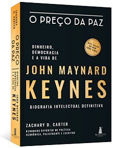 Livro Preco da Paz, O: Dinheiro, Democracia e a Vida de John Maynard Keynes - Bio - Carter