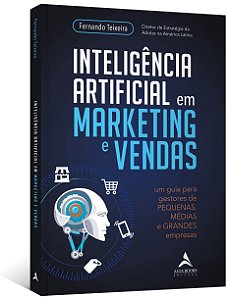 Livro Inteligencia Artificial em Marketing e Vendas: Um Guia para Gestores de peq - Alta Books