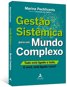 Livro Gestao Sistemica para Um Mundo Complexo: Tudo Esta Ligado a Tudo. e Voce, E - Pechlivanis