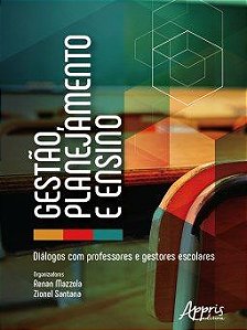 Livro Gestao, Planejamento e Ensino: Dialogos com Professores e Gestores Escolare - Mazzola/santana