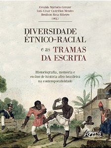Livro Diversidade Etnico-racial e as Tramas da Escrita Historiografia, Memoria E - Cerezer/mendes/ribei