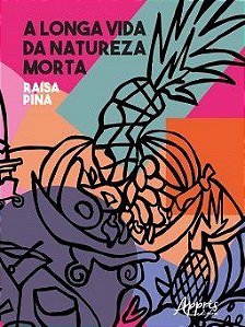Livro Longa Vida da Natureza-morta - Pina - Appris