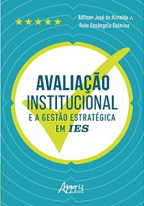 Livro Avaliacao Institucional e a Gestao Estrategica em Ies - Almeida/dalmina