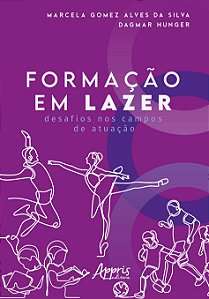 Livro Formacao em Lazer: Desafios Nos Campos de Atuacao - Silva/ Hunger