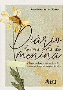 Livro Diario de Uma Vida de Menina - Cinema e Literatura No Brasil: Representacoe - Silvestre