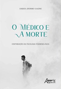 Livro Medico e a Morte, O: Contribuicoes da Psicologia Fenomenologica - Flauzino