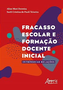 Livro Fracasso Escolar e Formacao Docente Inicial: Intrinsecas Relacoes - Ferreira/teixeira