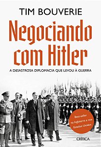 Livro Negociando com Hitler: a Desastrosa Diplomacia Que Levou a Guerra - Bouverie