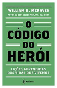 Livro Codigo do Heroi, O: Licoes Aprendidas das Vidas Que Vivemos - Mcraven