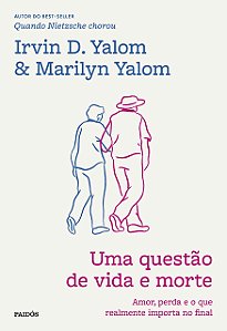 Livro Questao de Vida e Morte, Uma: Amor, Perda e o Que Realmente Importa No Fina - Yalom