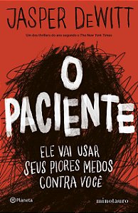 Livro Paciente, O: Ele Vai Usar Seus Piores Medos contra Voce - Dewit - Minotauro