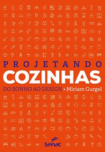 Livro Projetando Cozinhas Do Sonho Ao Design - Gurgel