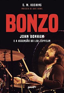 Livro Bonzo: John Bonham e a Ascensao do Led Zeppelin - Kushins