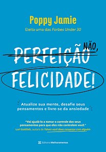 Livro Perfeicao Nao, Felicidade! - Atualize Sua Mente, Desafie Seus Pensamentos E - Jamie