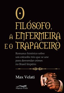 Livro Filosofo, a Enfermeira e o Trapaceiro, O - Veleati