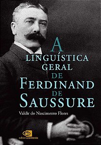 Livro A Linguística Geral de Ferdinand de Saussure Flores
