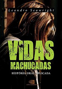 Livro Vidas Machucadas: Historia Oral Aplicada - Seawright