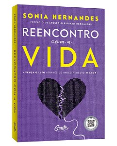Livro Reencontro com a Vida: Vença o Luto Através do único Remédio: o Amor - Sonia Hernande