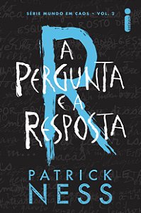 Livro Pergunta e a Resposta, a - Serie Mundo Caos-vol.02 - Patrick Ness