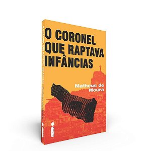 Livro Coronel Que Raptava Infancias, O - Moura