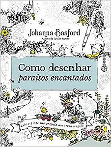 Livro Como Desenhar Paraísos Encantados - Basford - Sextante