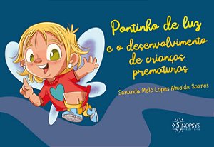 Livro Pontinho de Luz e o Desenvolvimento de Crianças Prematuras - Soares - Sinopsys