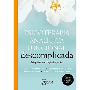 Livro Psicoterapia Analitica Funcional Descomplicada: Guia Pratico para Relacoes - Holman/kanter/tsai/k