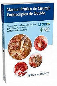 Livro Manual Prático de Cirurgia Endoscópica de Ouvido – Aborl-ccf - Revinter