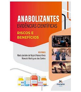 Livro Anabolizantes: Evidências Científicas Riscos e Benefícios - Alves - Manole