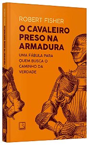 Livro O Cavaleiro Preso na Armadura - Fisher - Record