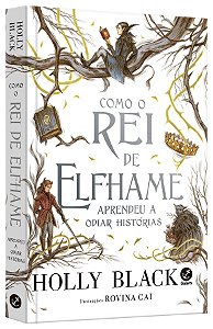 Livro Como o Rei de Elfhame Aprendeu a Odiar Histórias