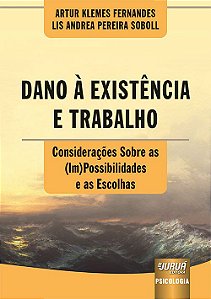 Livro Dano a Existencia e Trabalho - Consideracoes sobre as (im)possibilidades E - Fernandes/soboll