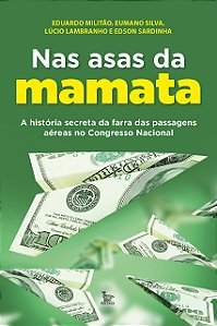 Livro Nas Asas da Mamata - Eduardo Militao,euma