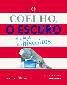 Livro O Coelho, o Escuro e a Lata de Biscoitos - O’Byrne - Brinque Book