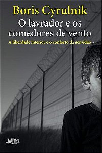 Livro Lavrador e os Comedores de Vento, O: a Liberdade Interior e o Conforto da S - Cyrulnik