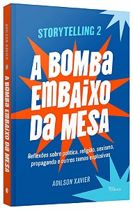 Livro Storytelling 2: a Bomba Embaixo da Mesa - Xavier