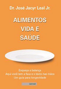 Livro Alimentos, Vida e Saúde - Leal Junior - Sarvier