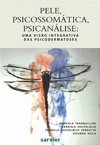 Livro - Pele, Psicossomatica, Psicanalise: Uma Visao Integrativa das Psicodermatose - Tranquillini/hostala