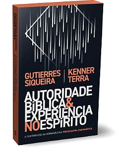 Livro Autoridade Bíblica e Experiência no Espírito - Siqueira - Thomas Nelson