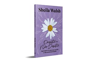 Livro Persista e Nao Desista - Agarrando-se a Esperanca Quando a Vida Esta Desmor - Walsh