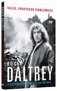 Livro Valeu, Professor Kibblewhite: a Biografia do Vocalista do The Who: a Biogra - Daltrey