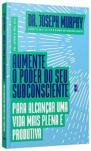 Livro Aumente o Poder do Seu Subconsciente para Alcançar Uma Vida Mais Plena   Murphy - Best Seller