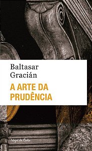Livro Arte da Prudência, A - Gracián, Baltasar