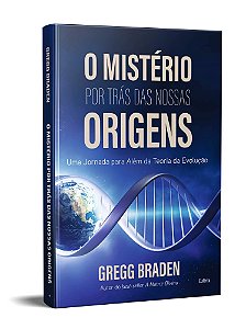 Livro Mistério por trás das Nossas Origens - Braden - Cultrix