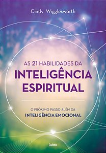 Livro As 21 Habilidades da Inteligência Espiritual - o Próximo Passo Além da Inte - Wigglesworth