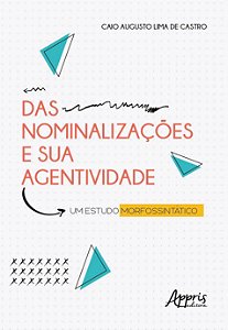 Livro Das Nominalizacoes e Sua Agentividade: Um Estudo Morfosintatic - Castro