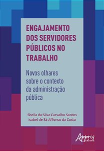 Livro Engajamento dos Servidores Publicos No Trabalho: Novos Olhares sobre o cont - Santos/costa