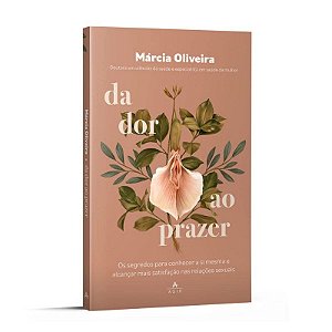 Livro Da Dor ao Prazer - Oliveira - Agir