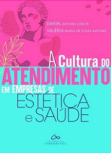 Livro - Cultura do Atendimento em Empresas de Estetica e Saude, A - Antunes Junior/antun