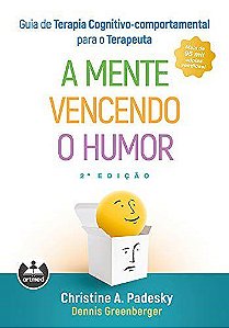 Livro Guia de Terapia Cognitivo-comportamental para o Terapeuta: a Mente Vencendo - Padesky